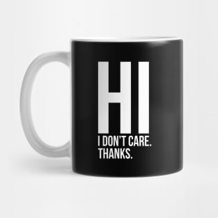 Hi I Do Not Care Sarcastic Quote Tee Shirt Mug